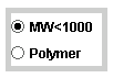 Radiobuttons to choose between polymers and low molecular weight components